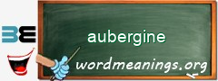 WordMeaning blackboard for aubergine